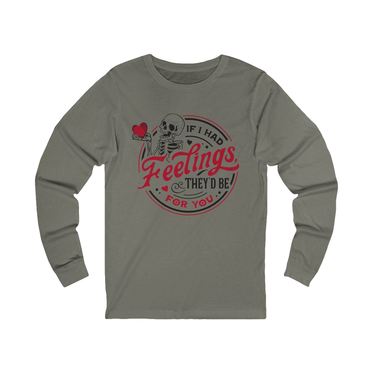 If I had Feelings Unisex Jersey Long Sleeve Tee