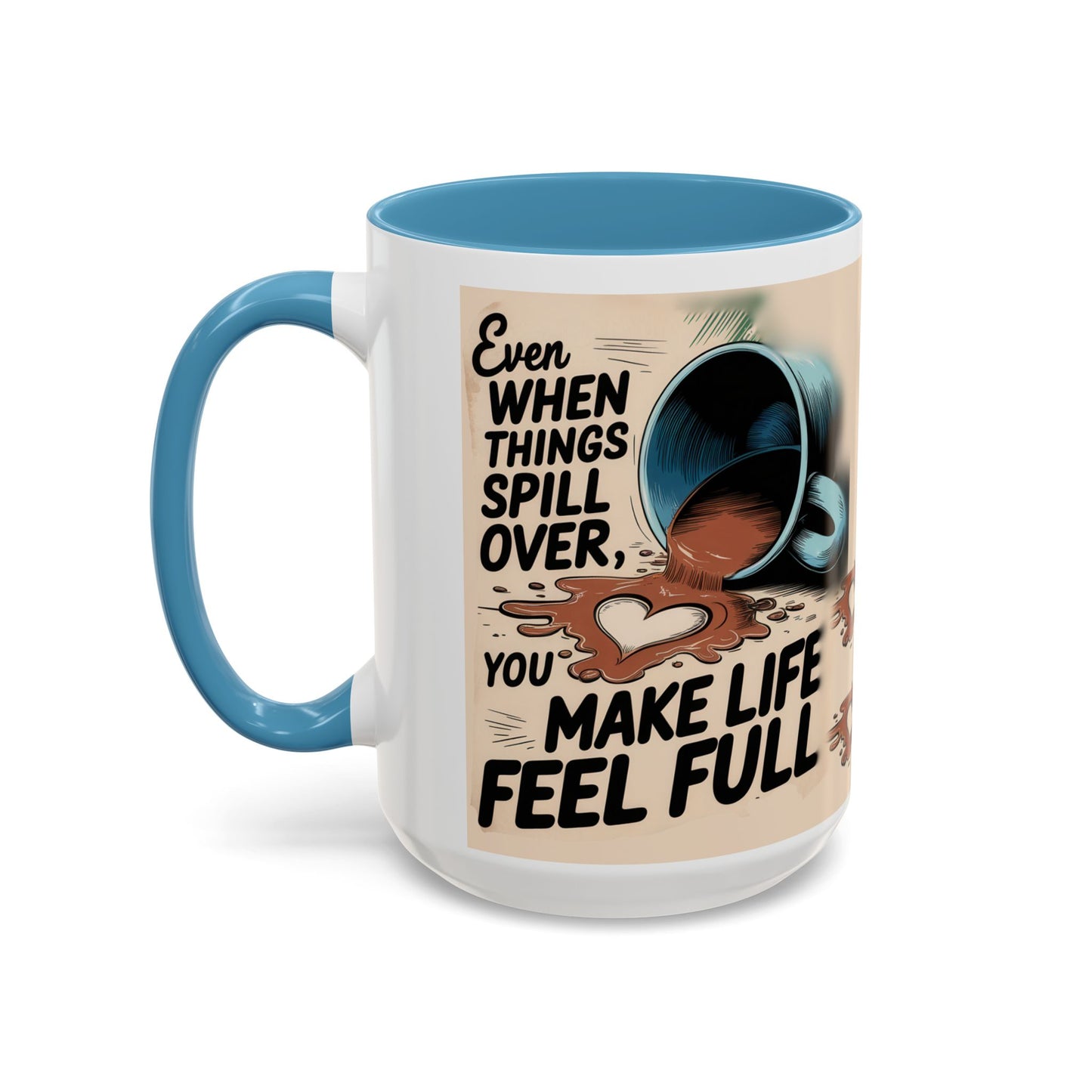 Make Life Full Accent Coffee Mug (11, 15oz)