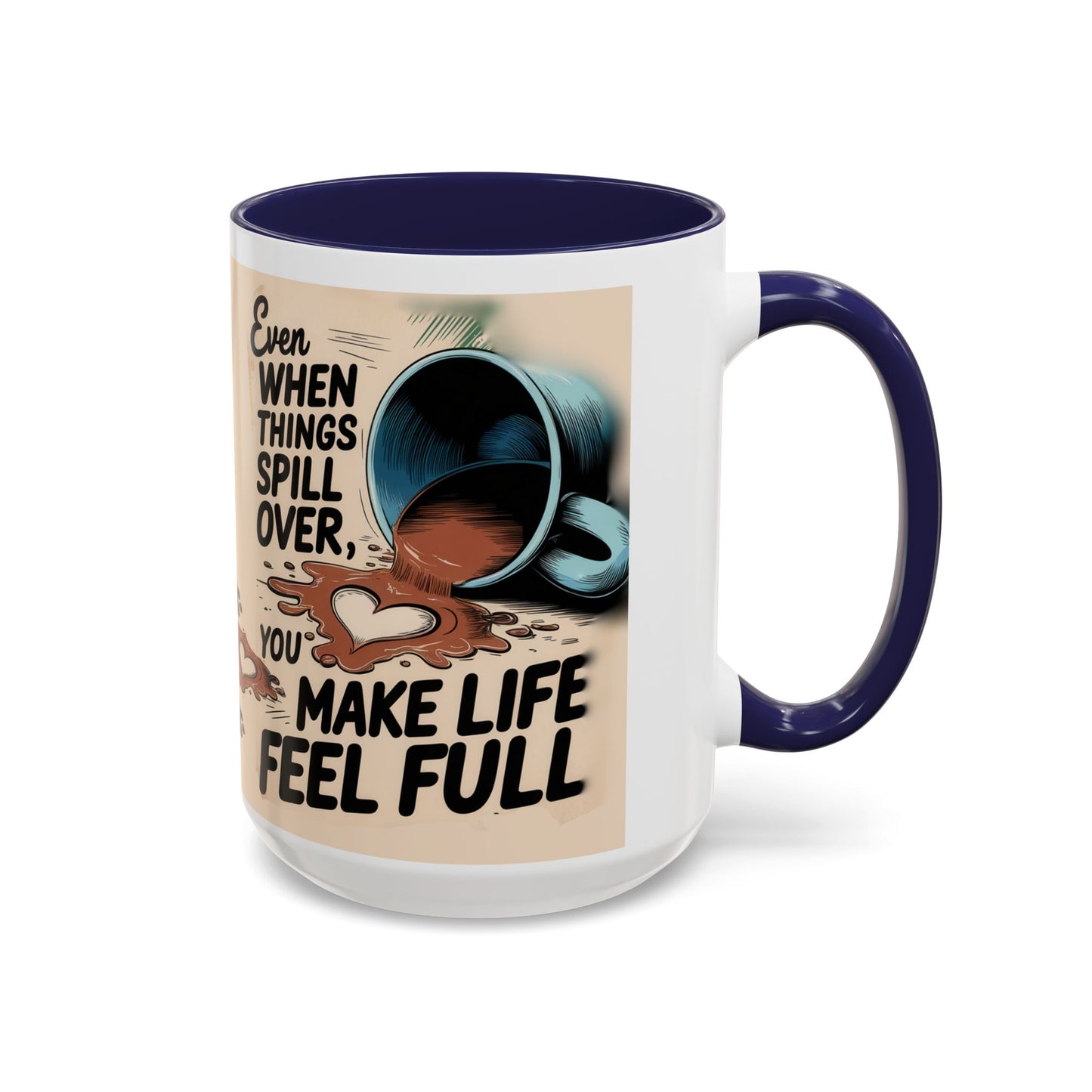 Make Life Full Accent Coffee Mug (11, 15oz)