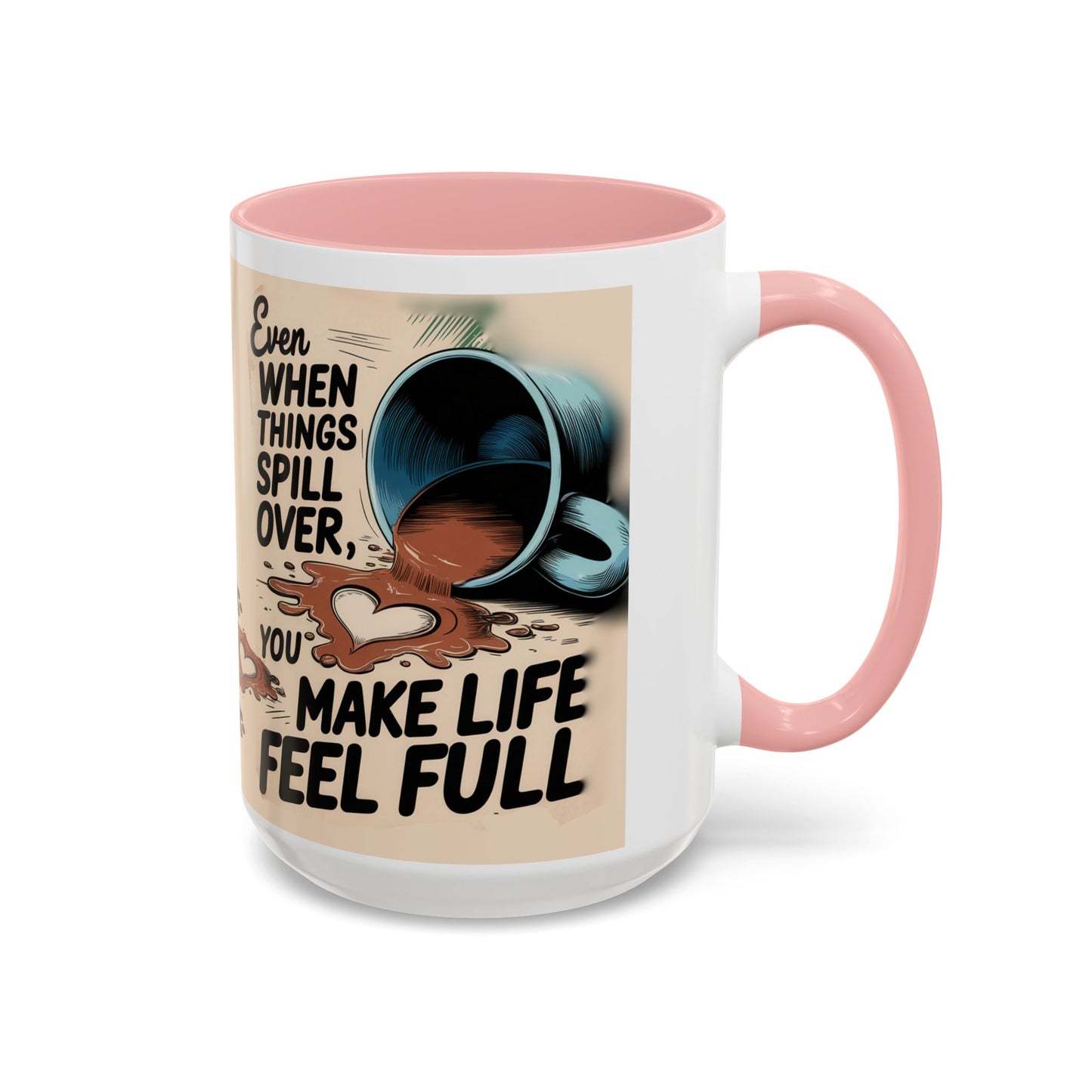 Make Life Full Accent Coffee Mug (11, 15oz)