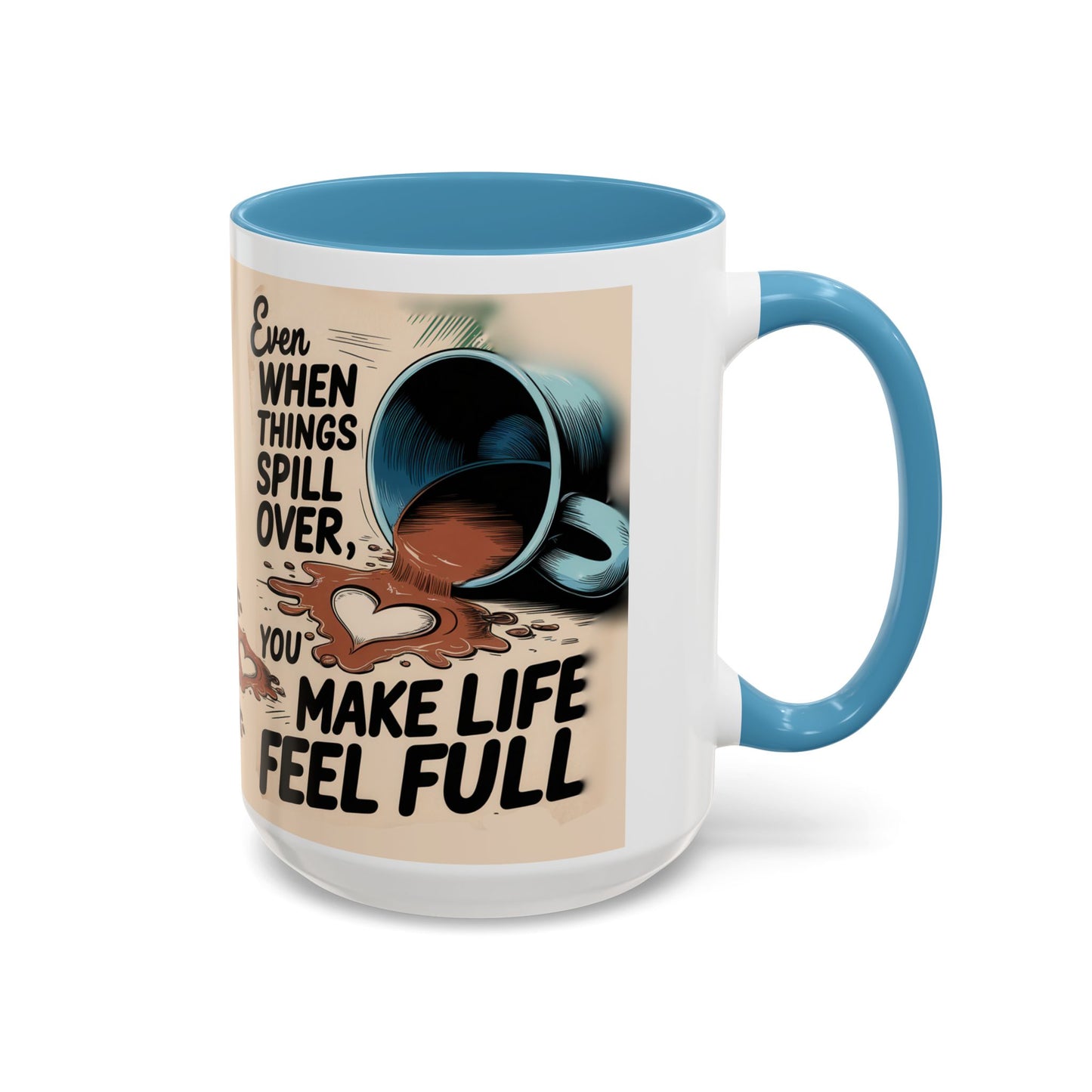 Make Life Full Accent Coffee Mug (11, 15oz)