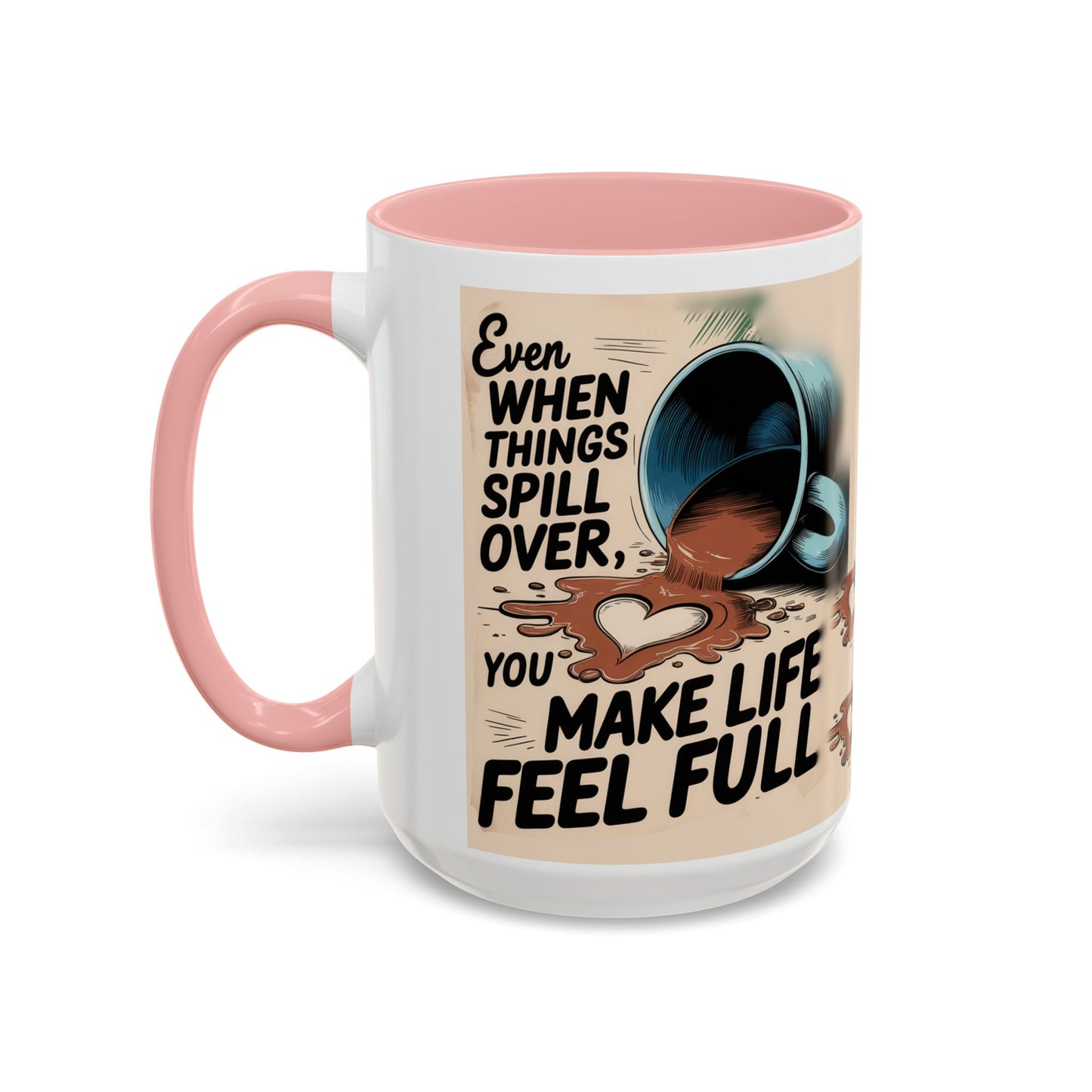 Make Life Full Accent Coffee Mug (11, 15oz)