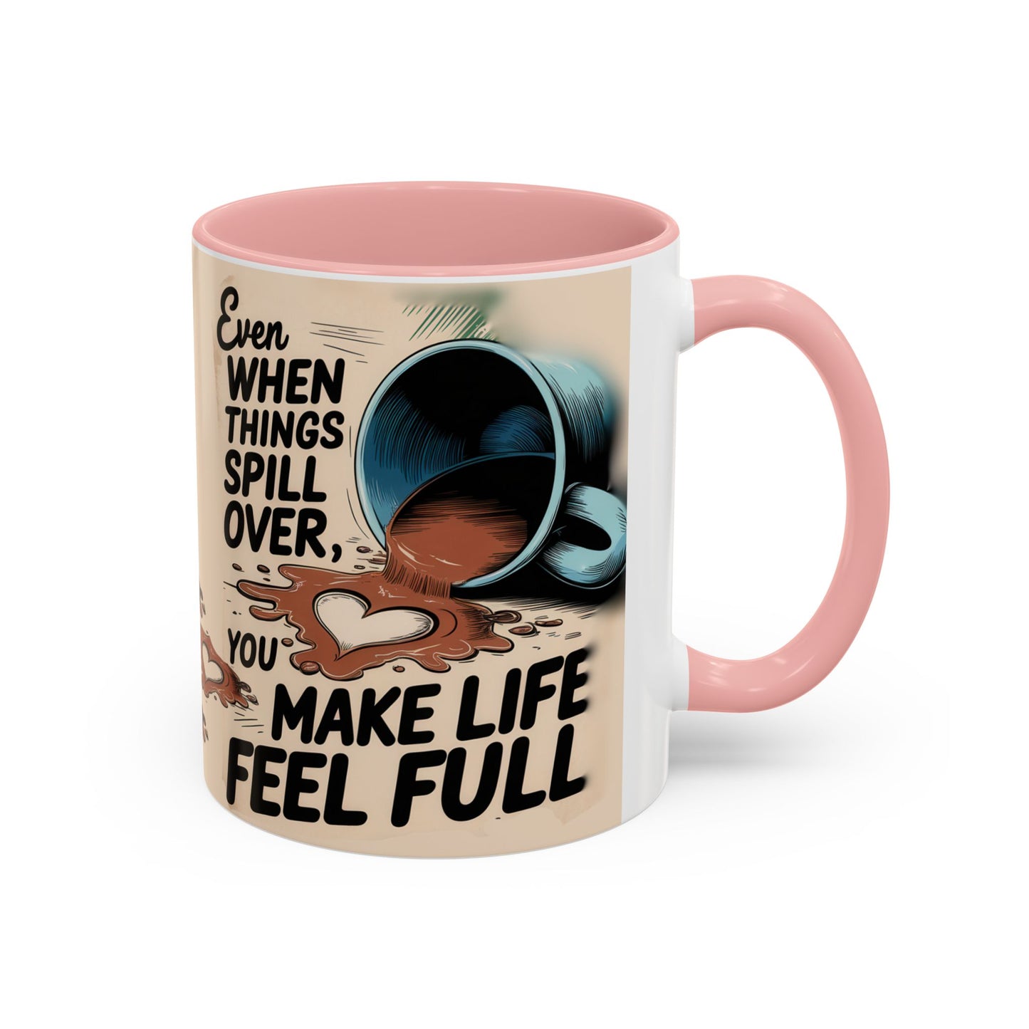 Make Life Full Accent Coffee Mug (11, 15oz)
