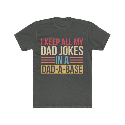 I Keep All My Jokes In A Dad-A-Base Shirt, NEW Dad Shirt, Dad Shirt, Daddy Shirt, Father’s Day Shirt, Best Dad Shirt, Gift For Dad