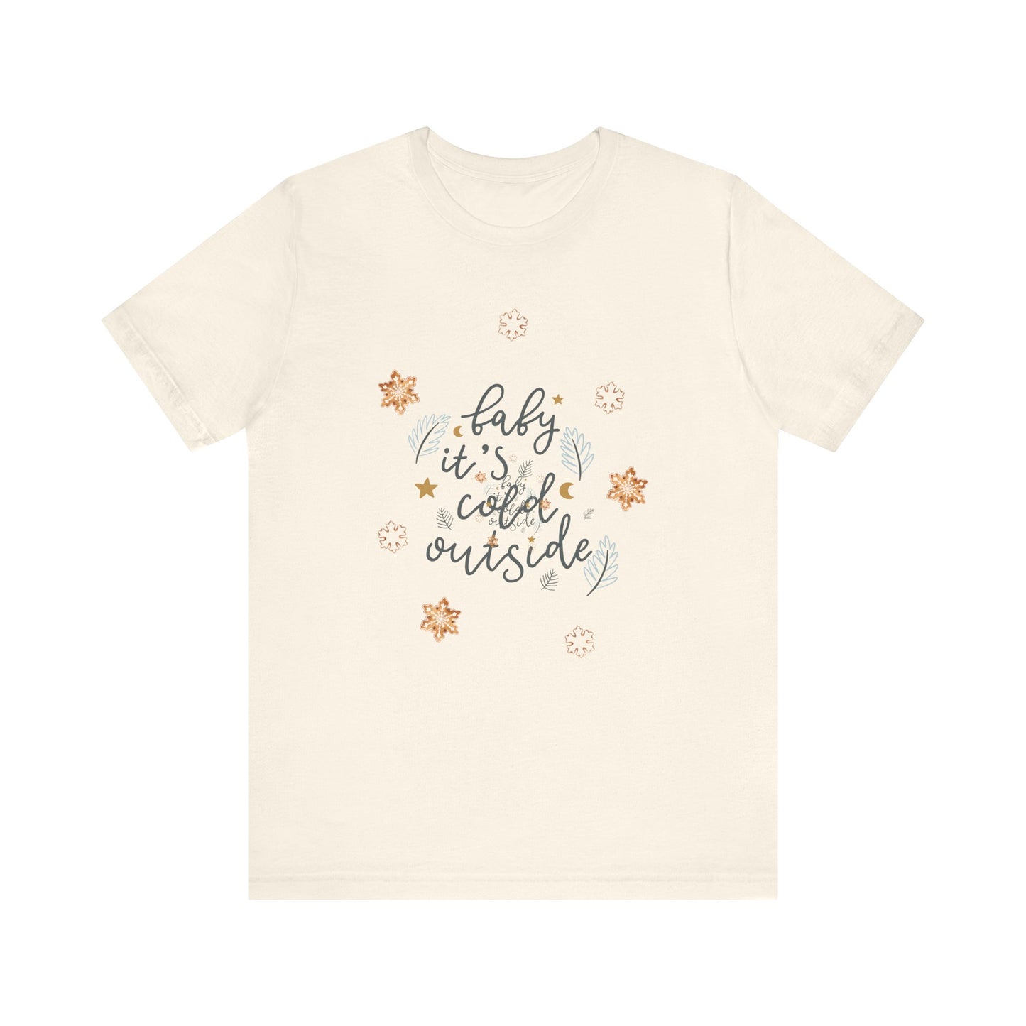 T-Shirt - Baby it’s cold outside unisex tee