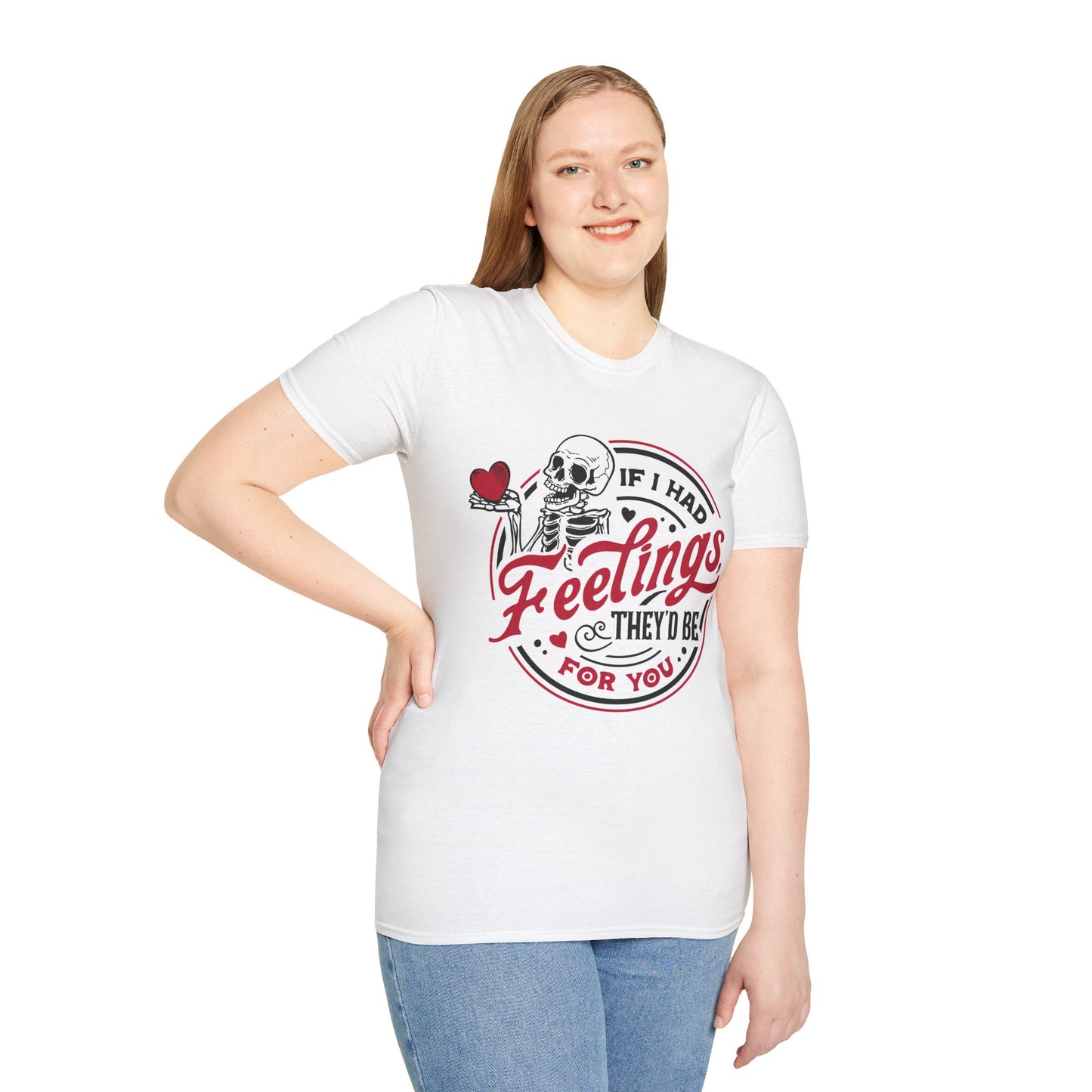 Unisex Valentine Day Tshirt-  If I had Feelings