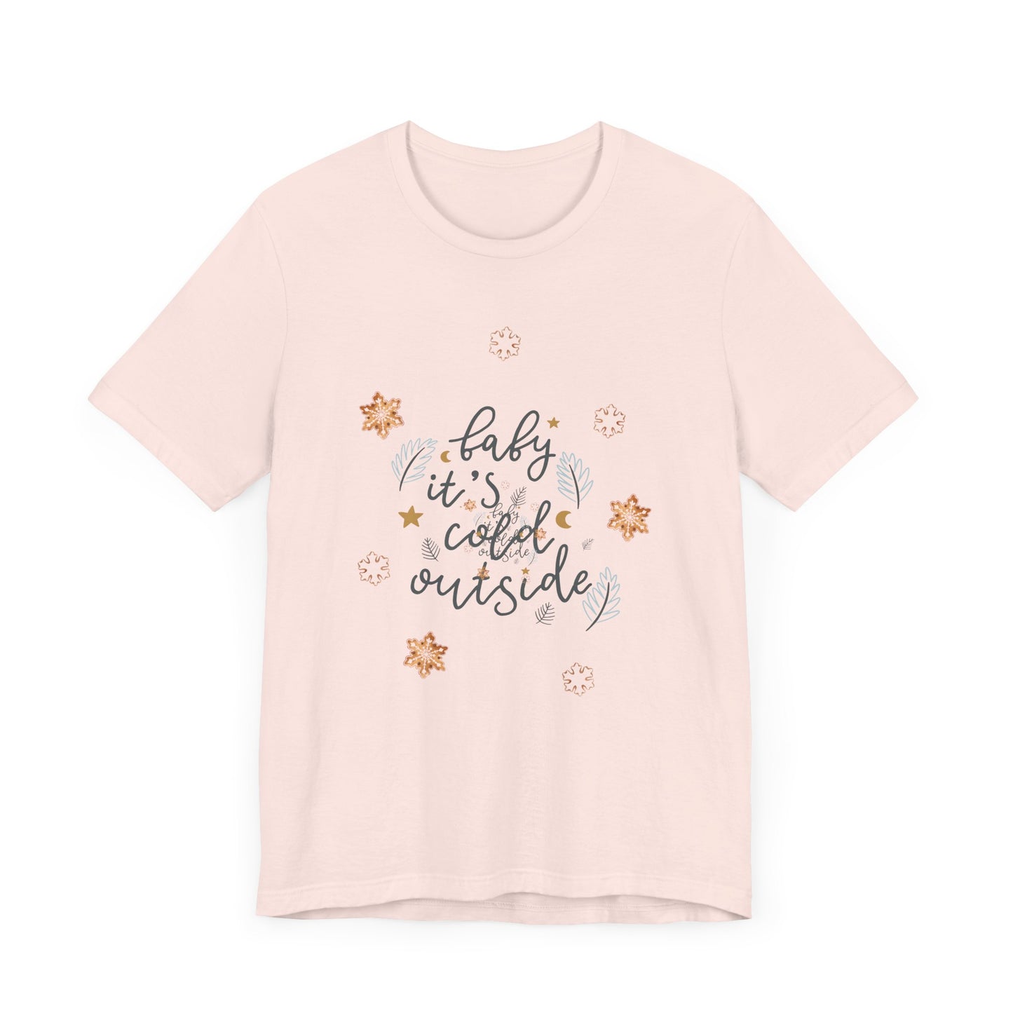 T-Shirt - Baby it’s cold outside unisex tee
