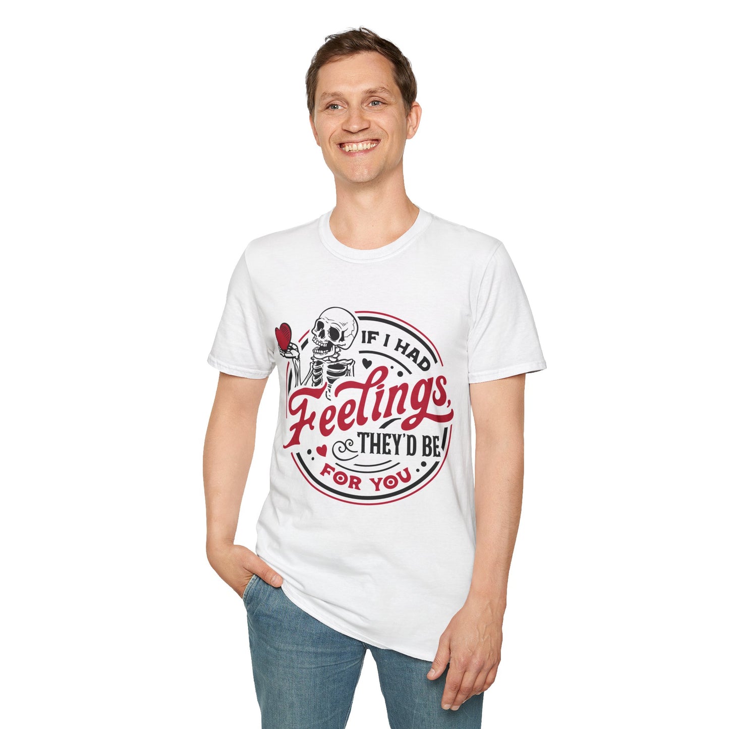 Unisex Valentine Day Tshirt-  If I had Feelings