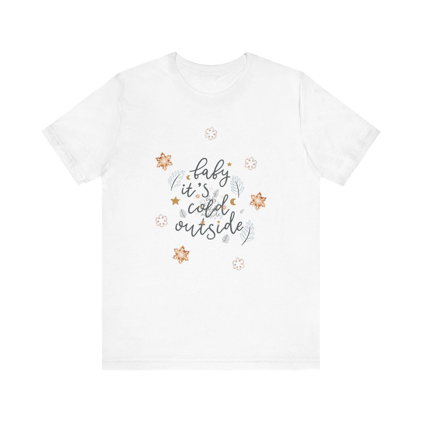 T-Shirt - Baby it’s cold outside unisex tee