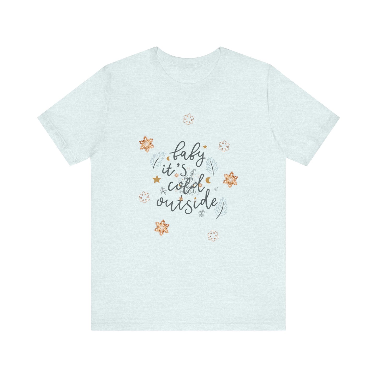 T-Shirt - Baby it’s cold outside unisex tee