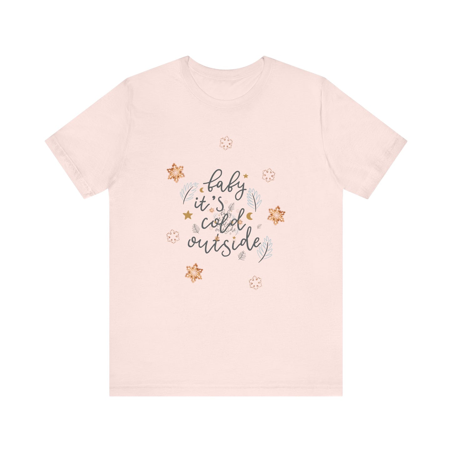 T-Shirt - Baby it’s cold outside unisex tee
