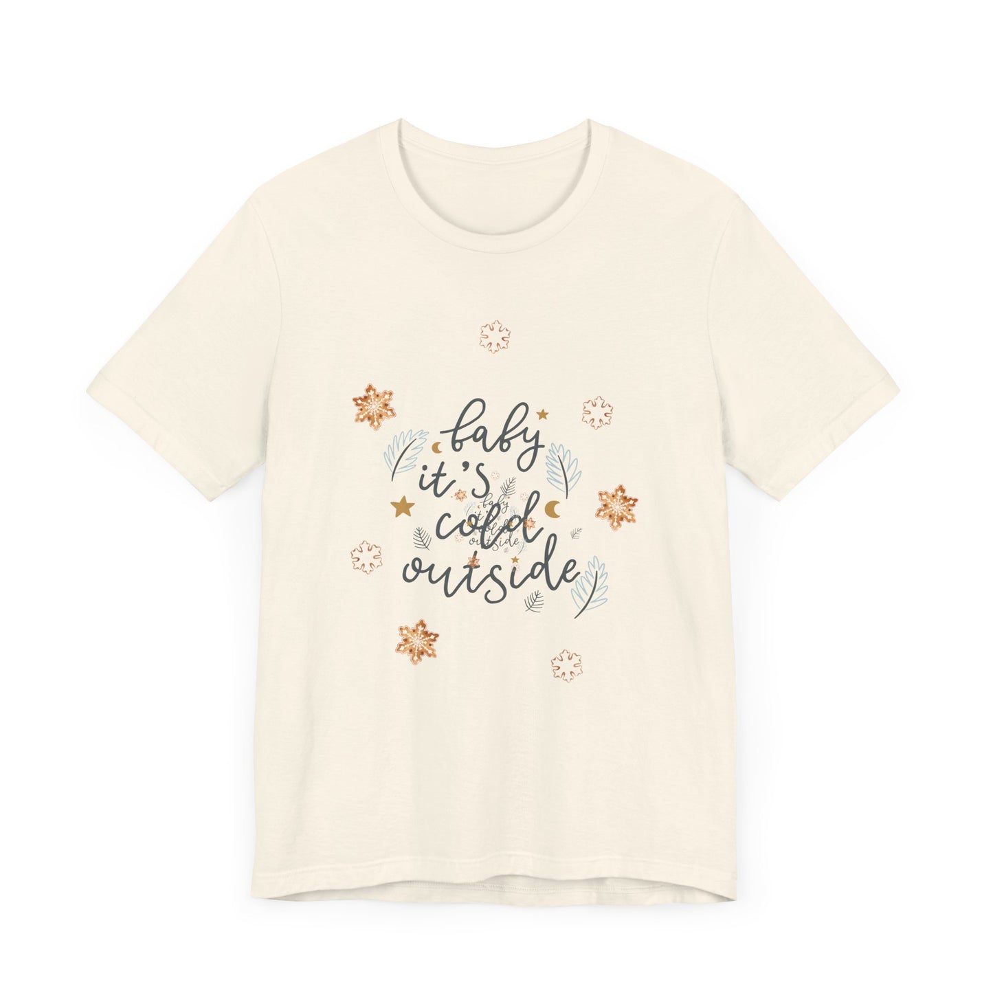T-Shirt - Baby it’s cold outside unisex tee
